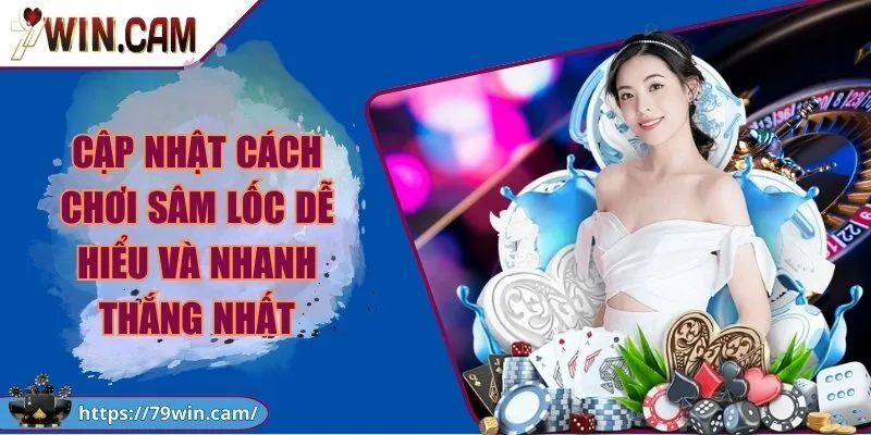 Cập nhật cách chơi sâm lốc dễ hiểu và nhanh thắng nhất