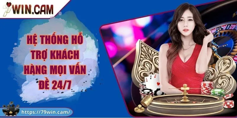 Hệ thống hỗ trợ khách hàng mọi vấn đề 24/7